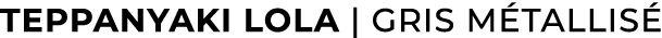 Teppanyaki Lola | gris m tallis 