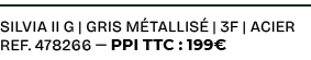 Silvia II G | gris m tallis | 3F | acier ref. 478266 — PPI TTC : 199€