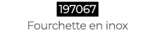 ￼ Fourchette en inox 