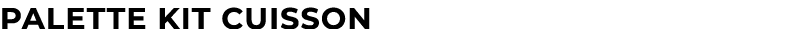 palette kit cuisson