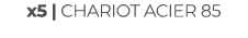 x5 | chariot acier 85