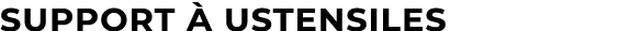 support  ustensiles