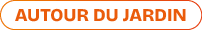 AUTOUR DU JARDIN