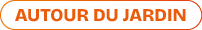 AUTOUR DU JARDIN