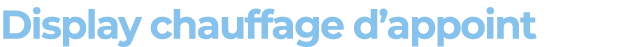 Display chauffage d’appoint
