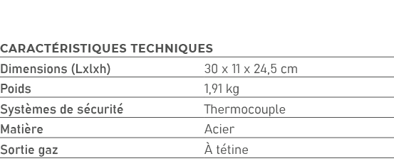 Caract ristiques techniques,Dimensions (Lxlxh),30 x 11 x 24,5 cm,Poids,1,91 kg,Syst mes de s curit ,Thermocouple,Mat...