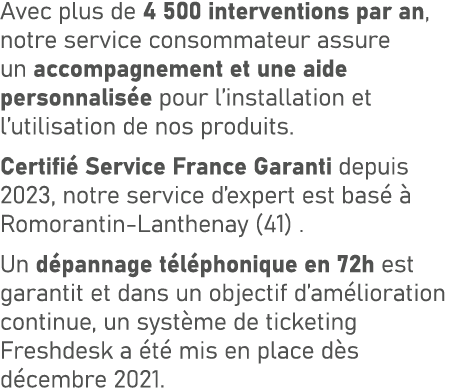 Avec plus de 4 500 interventions par an, notre service consommateur assure un accompagnement et une aide personnalis ...
