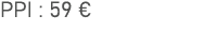PPI : 59 €