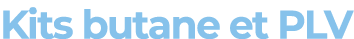 Kits butane et PLV