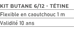 kit butane 6/12 t tine,Flexible en caoutchouc 1 m,Validit 10 ans