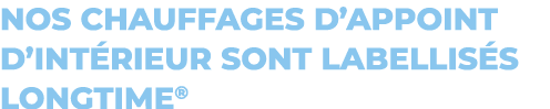 nos chauffages d’appoint d’int rieur sont labellis s longtime®