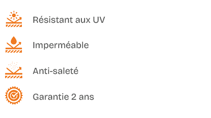 ￼,R sistant aux UV,￼,Imperm able,￼,Anti salet ,￼,Garantie 2 ans