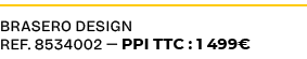 brasero design ref. 8534002 — PPI TTC : 1 499€