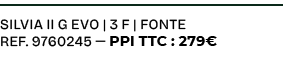 Silvia II G EVO | 3 f | fonte ref. 9760245 — PPI TTC : 279€
