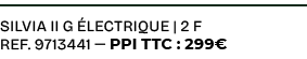 SILVIA II G LECTRIQUE | 2 f ref. 9713441 — PPI TTC : 299€
