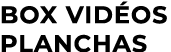 Box vid os planchas