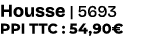 Housse | 5693 PPI TTC : 54,90€