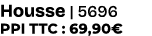 Housse | 5696 PPI TTC : 69,90€