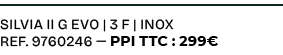 Silvia II G EVO | 3 f | Inox ref. 9760246 — PPI TTC : 299€