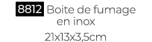 ￼ Boite de fumage en inox 21x13x3,5cm