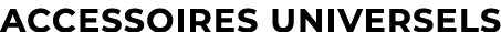 accessoires Universels