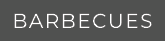BARBECUES