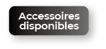 Accessoires disponible