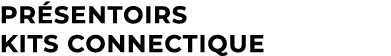 Pr sentoirs Kits connectique