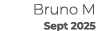 Bruno M Sept 2025