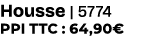 Housse | 5774 PPI TTC : 64,90€