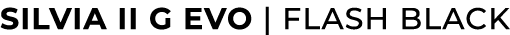 Silvia II G EVO | Flash Black 