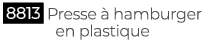 ￼ Presse  hamburger en plastique