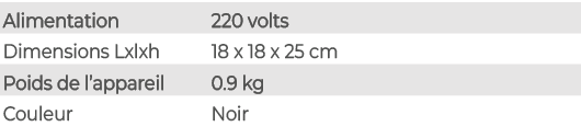 Alimentation,220 volts,Dimensions Lxlxh,18 x 18 x 25 cm,Poids de l’appareil,0.9 kg,Couleur,Noir