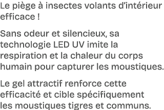 Le pi ge  insectes volants d’int rieur efficace ! Sans odeur et silencieux, sa technologie LED UV imite la respirati...