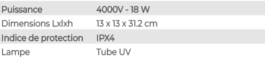 Puissance,4000V 18 W,Dimensions Lxlxh,13 x 13 x 31.2 cm,Indice de protection,IPX4,Lampe,Tube UV