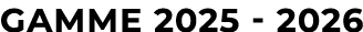 Gamme 2025 2026