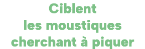 Ciblent les moustiques cherchant  piquer