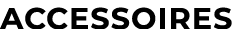 Accessoires
