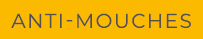 ANTI MOUCHES