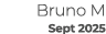 Bruno M Sept 2025