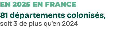 En 2025 en France 81 d partements colonis s, soit 3 de plus qu’en 2024