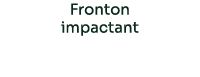 Fronton impactant
