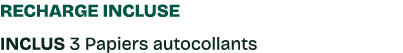 recharge incluse INCLUS 3 Papiers autocollants