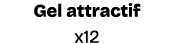 Gel attractif x12
