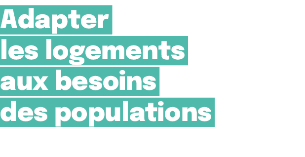 Adapter les logements aux besoins des populations