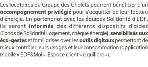Les locataires du Groupe des Chalets pourront b n ficier d’un accompagnement privil gi pour s’acquitter de leur fact...